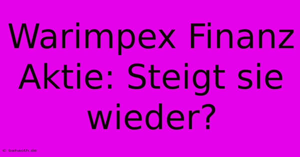 Warimpex Finanz Aktie: Steigt Sie Wieder?