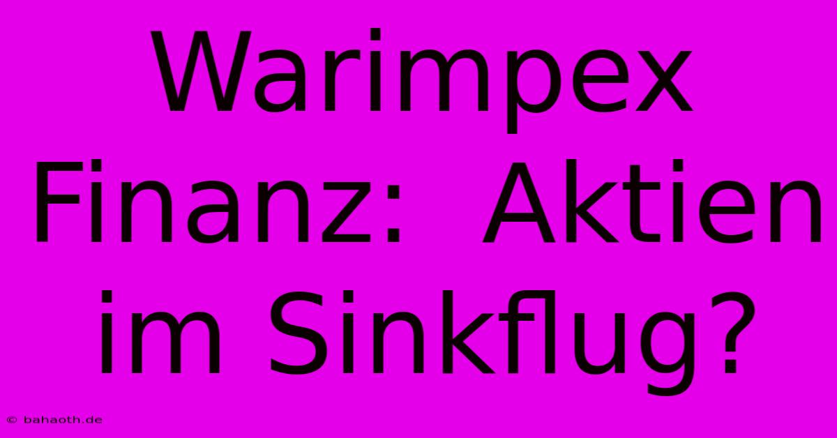 Warimpex Finanz:  Aktien Im Sinkflug?