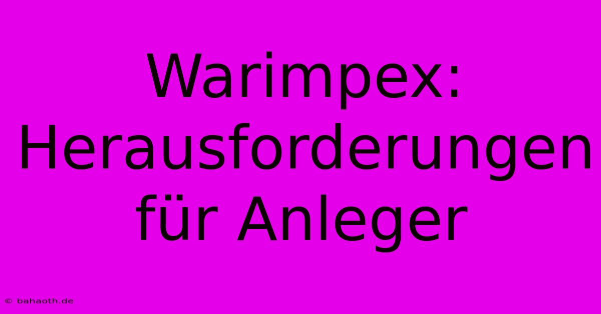 Warimpex: Herausforderungen Für Anleger