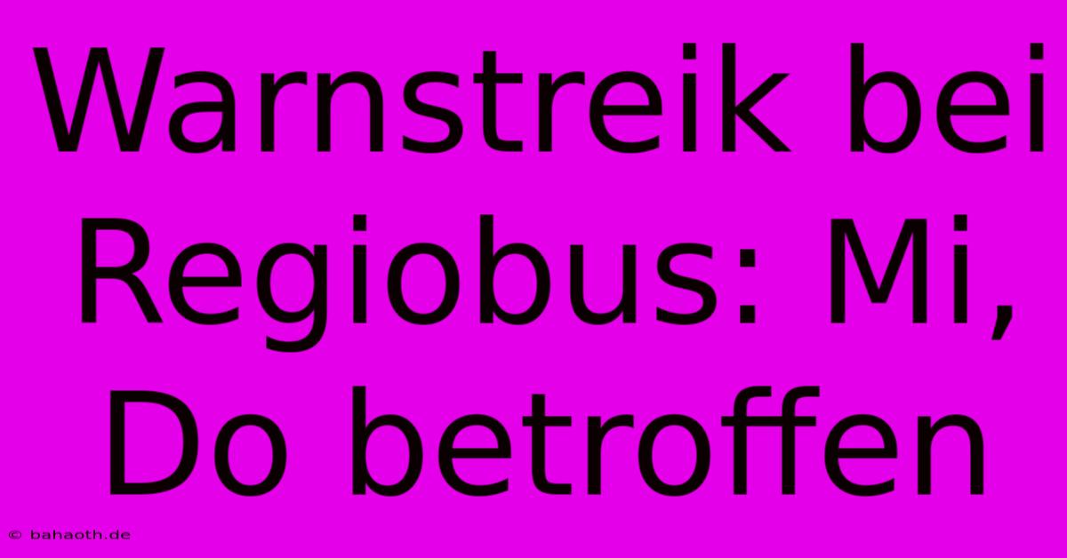 Warnstreik Bei Regiobus: Mi, Do Betroffen