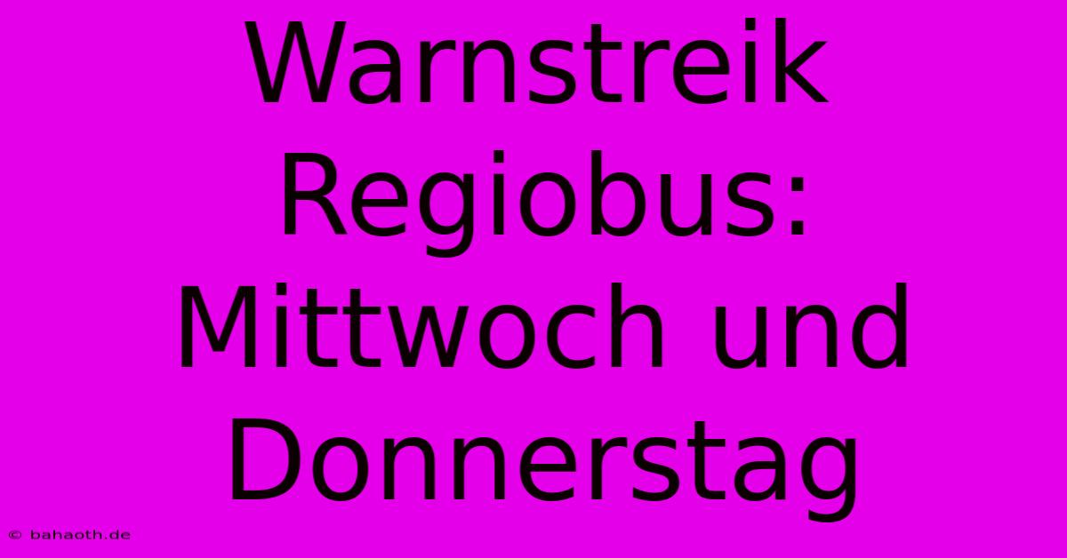 Warnstreik Regiobus: Mittwoch Und Donnerstag