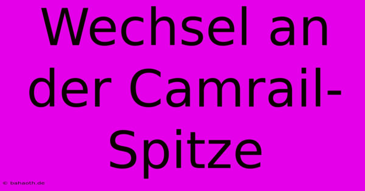 Wechsel An Der Camrail-Spitze