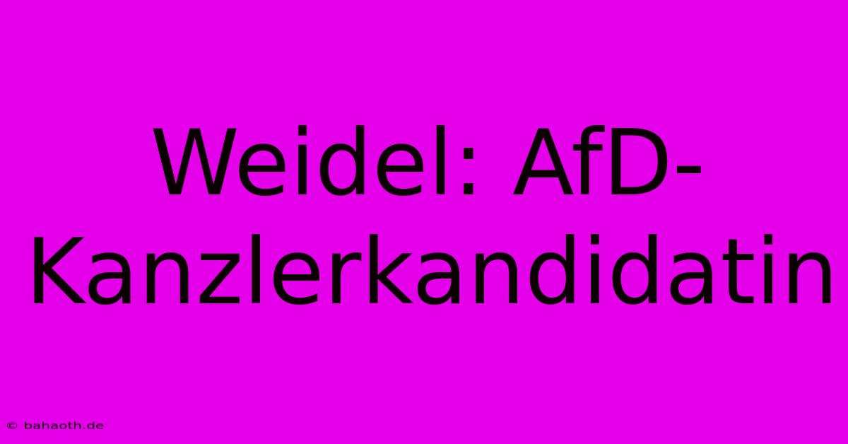 Weidel: AfD-Kanzlerkandidatin