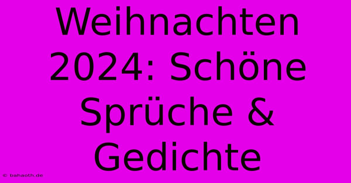 Weihnachten 2024: Schöne Sprüche & Gedichte