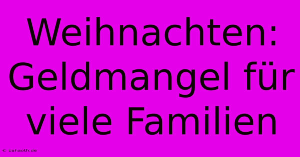 Weihnachten: Geldmangel Für Viele Familien