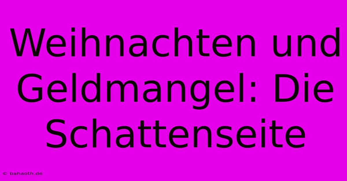 Weihnachten Und Geldmangel: Die Schattenseite