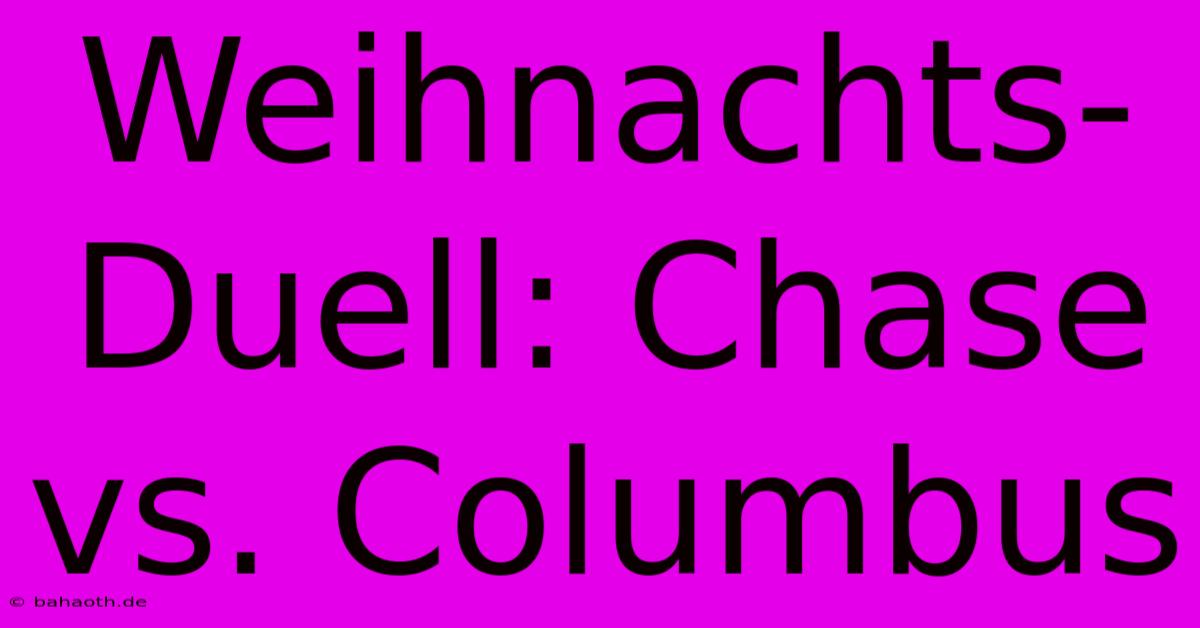 Weihnachts-Duell: Chase Vs. Columbus