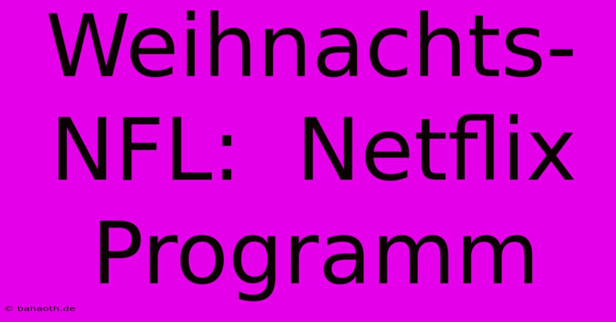 Weihnachts-NFL:  Netflix Programm