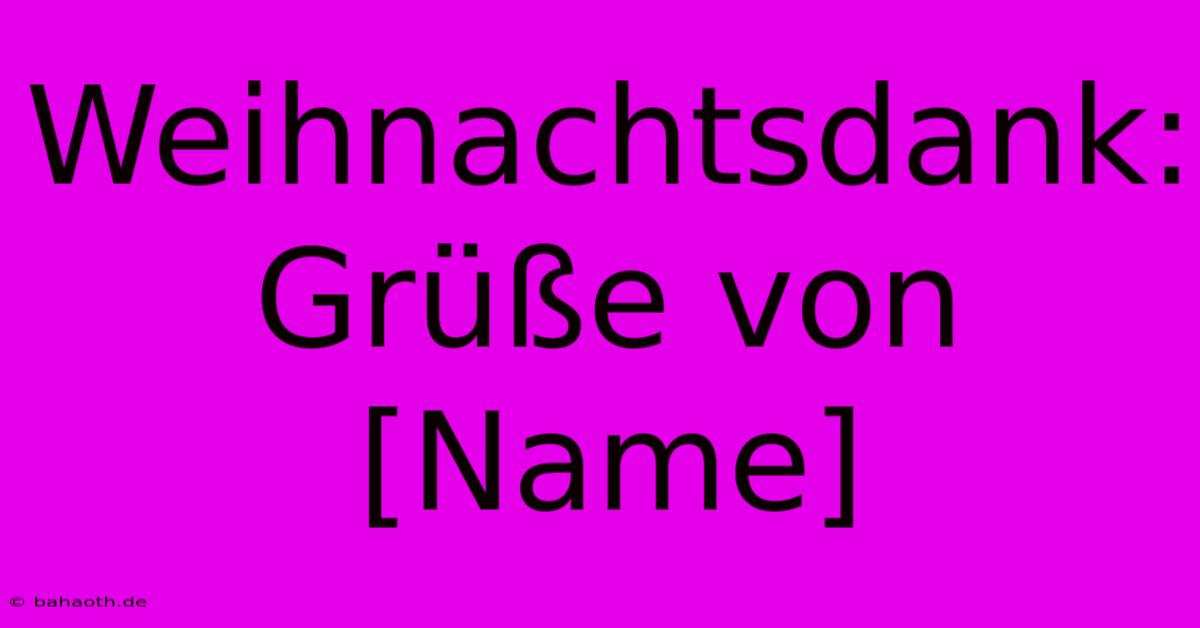 Weihnachtsdank: Grüße Von [Name]