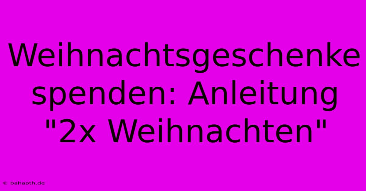 Weihnachtsgeschenke Spenden: Anleitung 