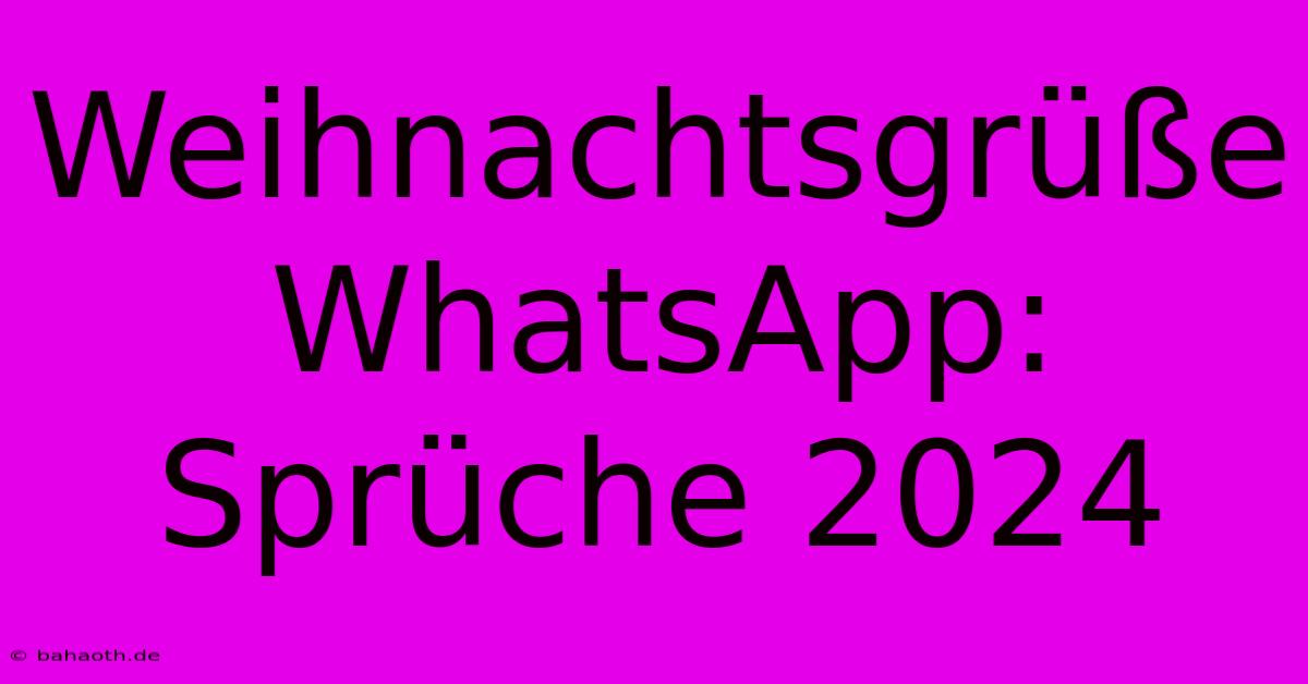 Weihnachtsgrüße WhatsApp: Sprüche 2024