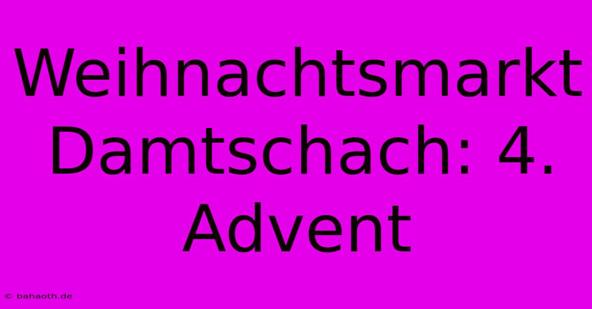 Weihnachtsmarkt Damtschach: 4. Advent