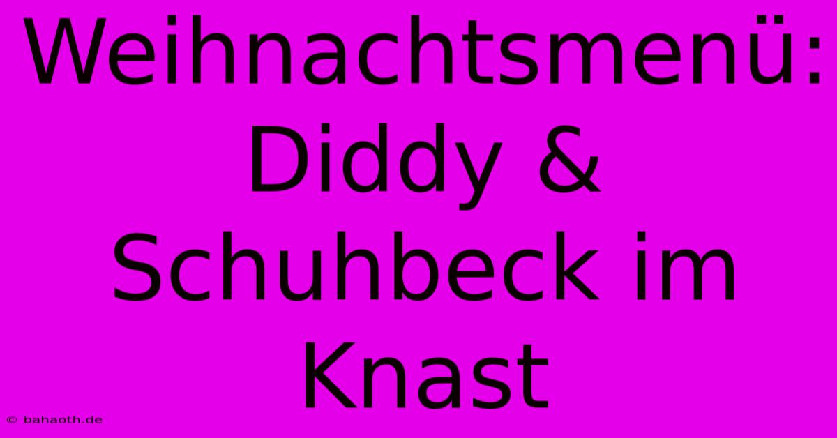 Weihnachtsmenü: Diddy & Schuhbeck Im Knast