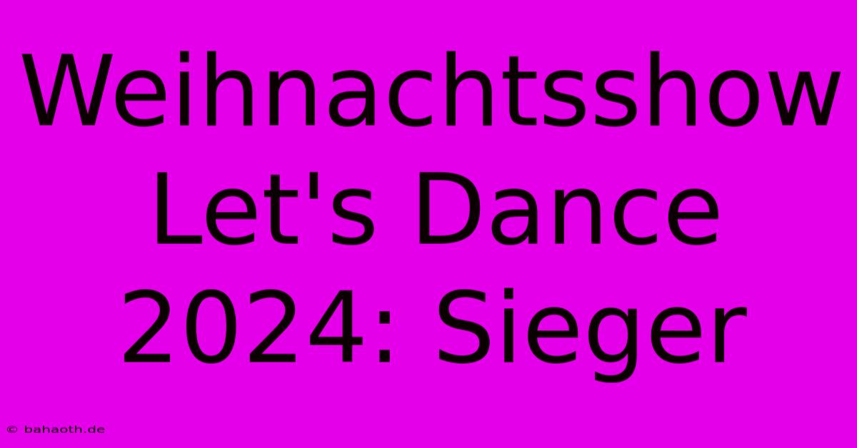 Weihnachtsshow Let's Dance 2024: Sieger