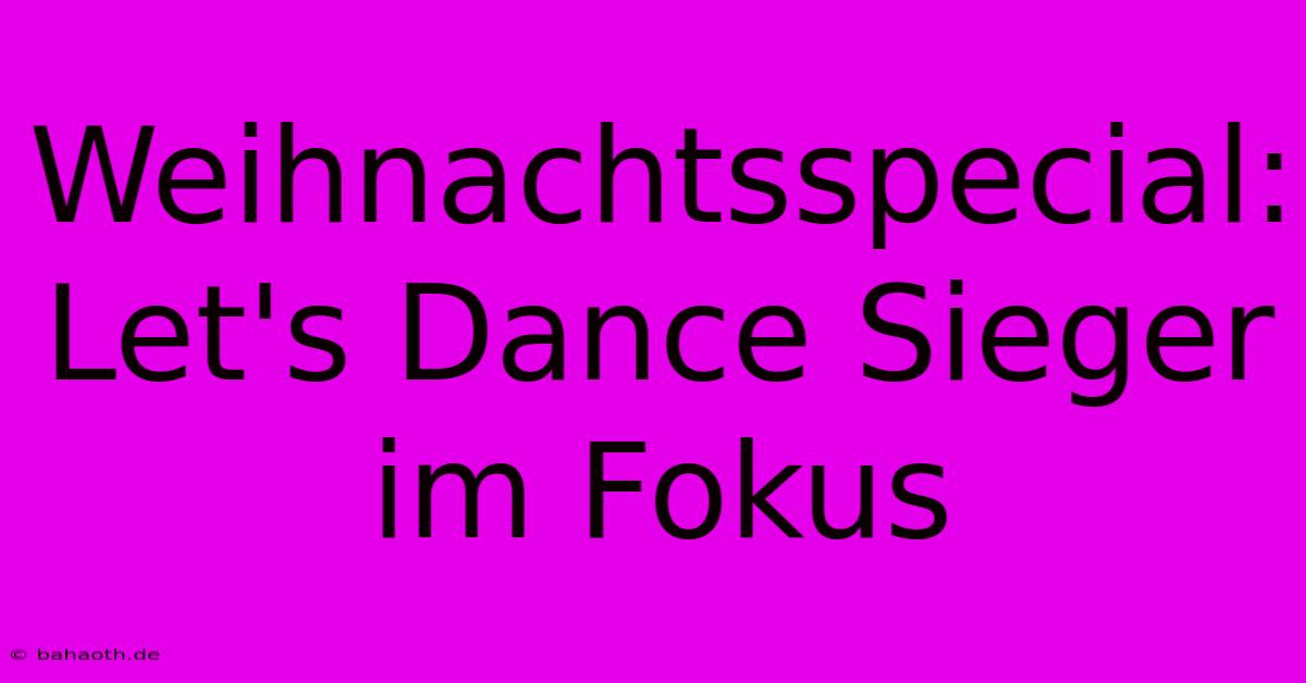 Weihnachtsspecial: Let's Dance Sieger Im Fokus