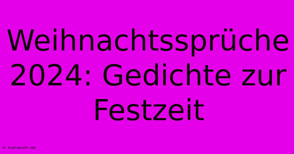 Weihnachtssprüche 2024: Gedichte Zur Festzeit