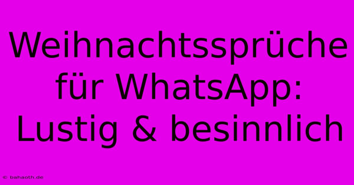 Weihnachtssprüche Für WhatsApp: Lustig & Besinnlich