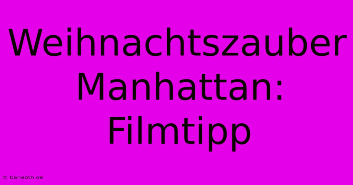 Weihnachtszauber Manhattan: Filmtipp