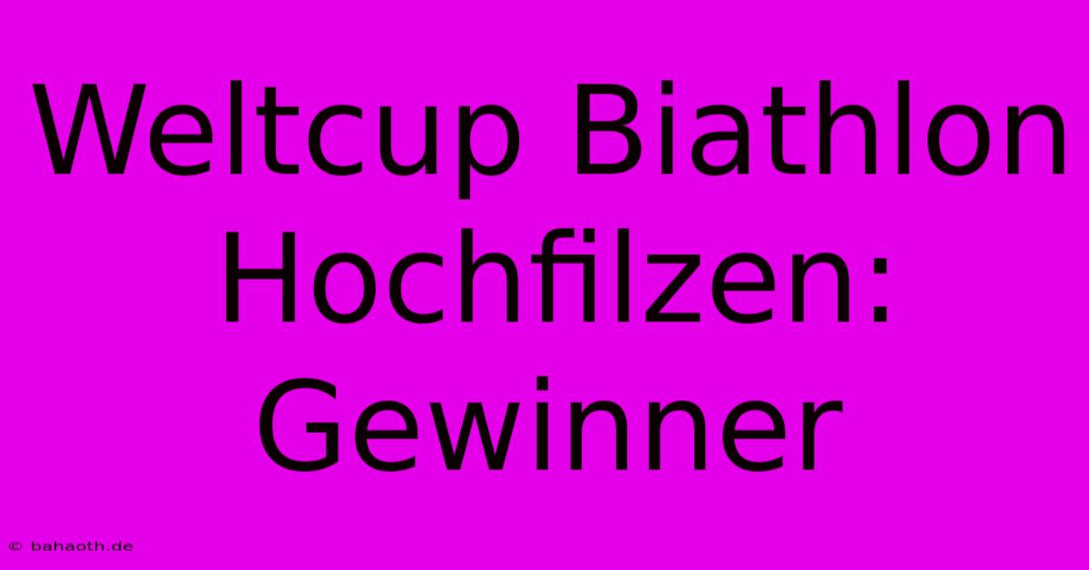 Weltcup Biathlon Hochfilzen: Gewinner