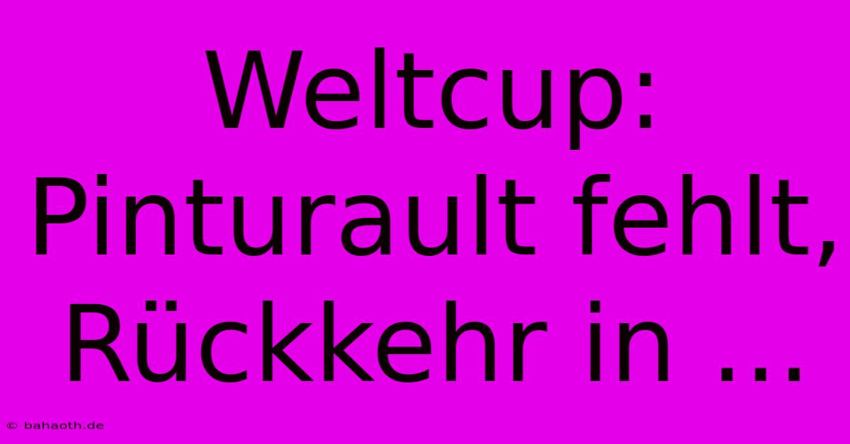 Weltcup: Pinturault Fehlt, Rückkehr In ...