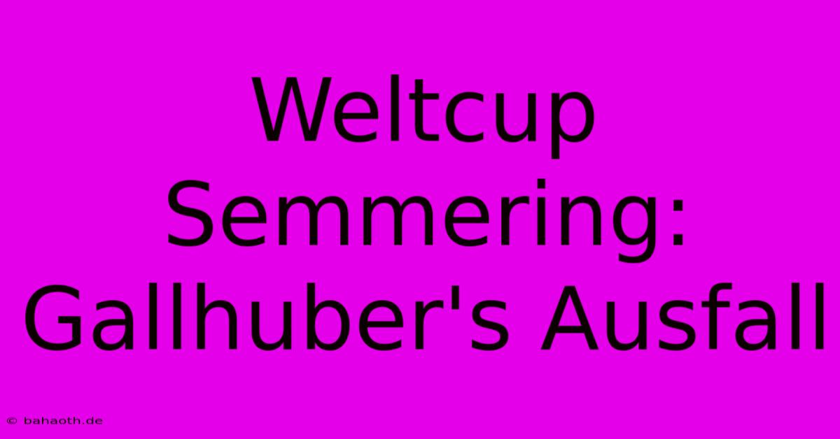 Weltcup Semmering: Gallhuber's Ausfall