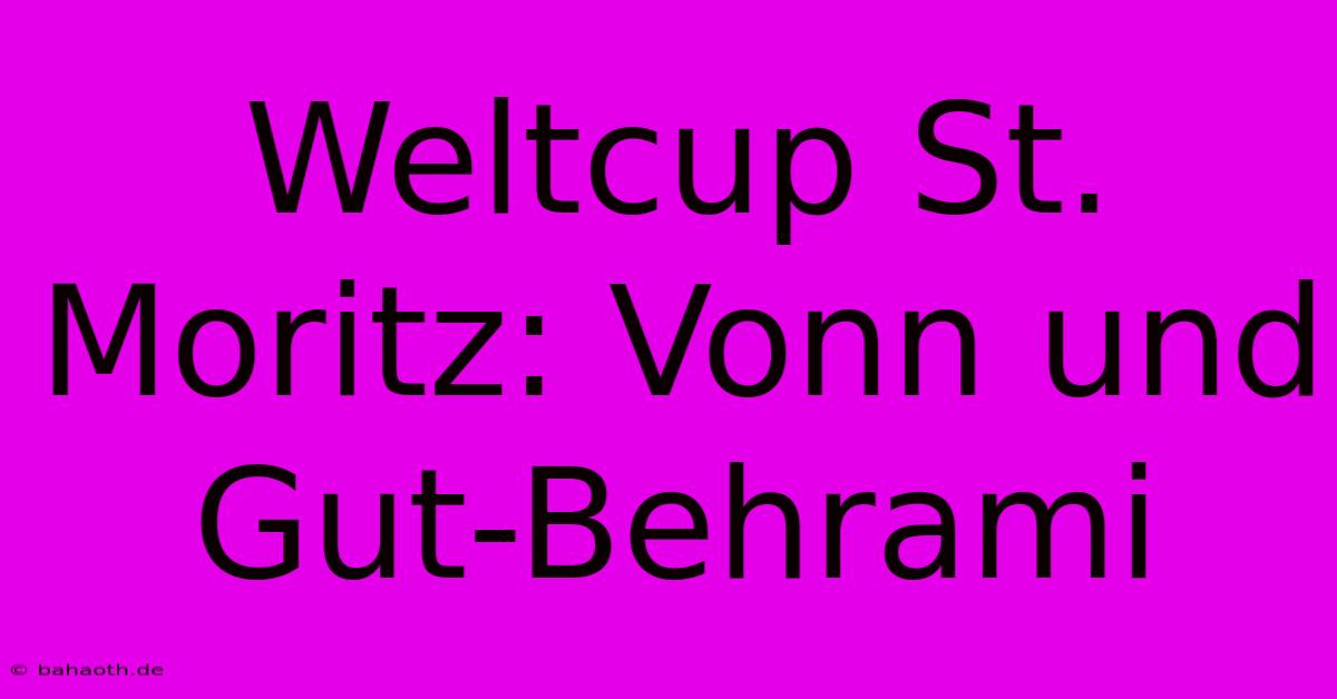 Weltcup St. Moritz: Vonn Und Gut-Behrami