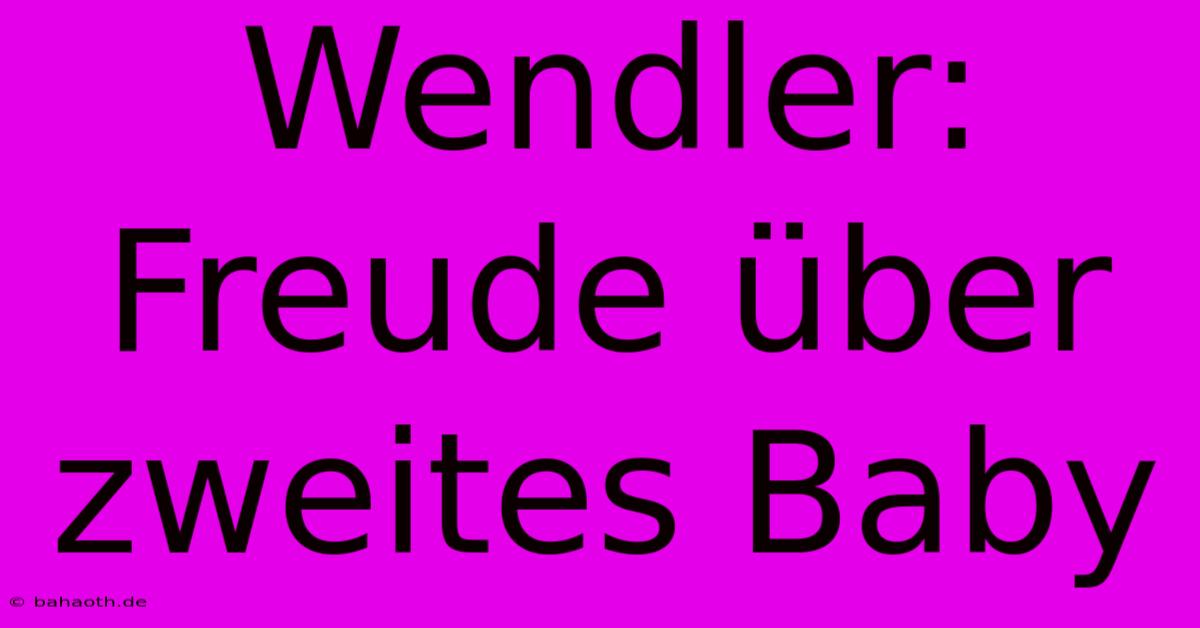 Wendler: Freude Über Zweites Baby