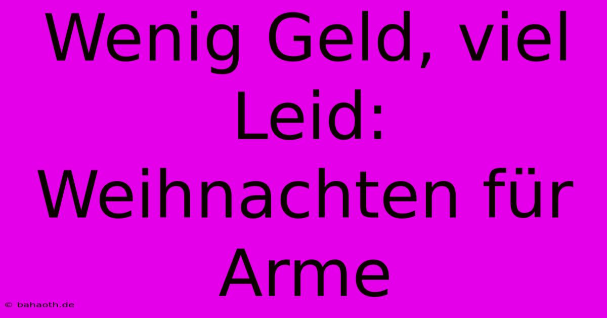 Wenig Geld, Viel Leid: Weihnachten Für Arme