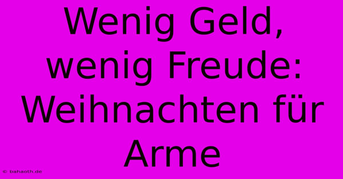 Wenig Geld, Wenig Freude: Weihnachten Für Arme