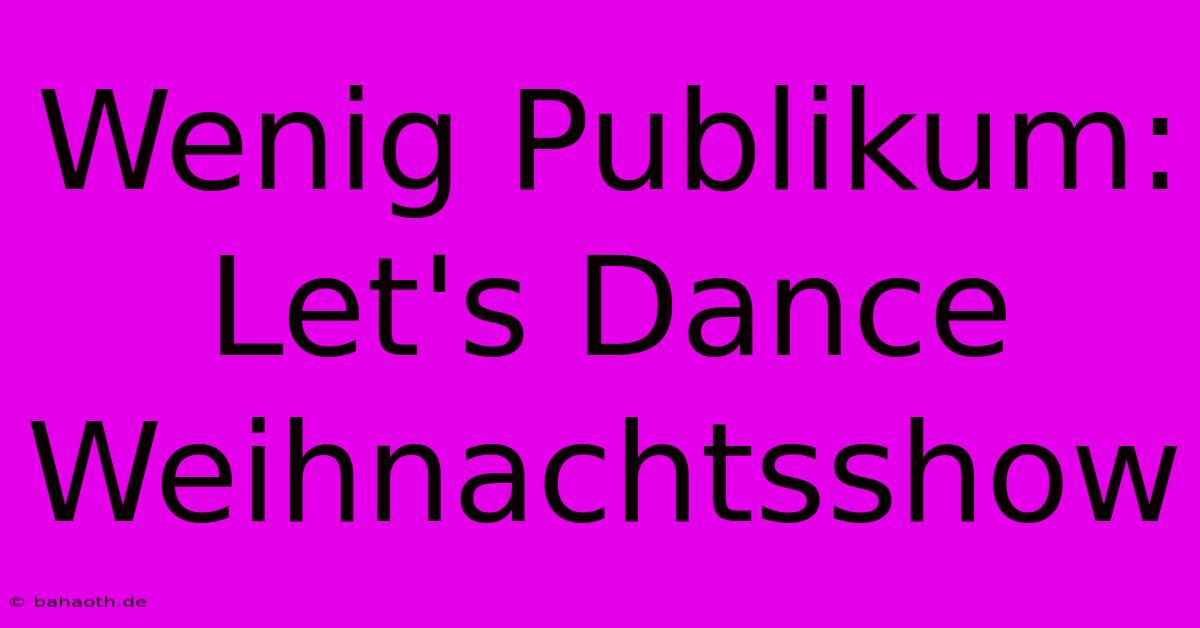 Wenig Publikum: Let's Dance Weihnachtsshow