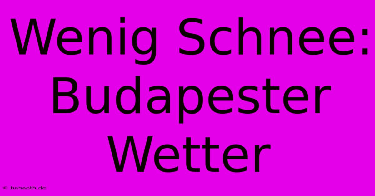 Wenig Schnee: Budapester Wetter