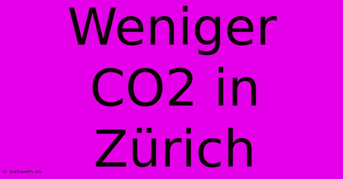 Weniger CO2 In Zürich