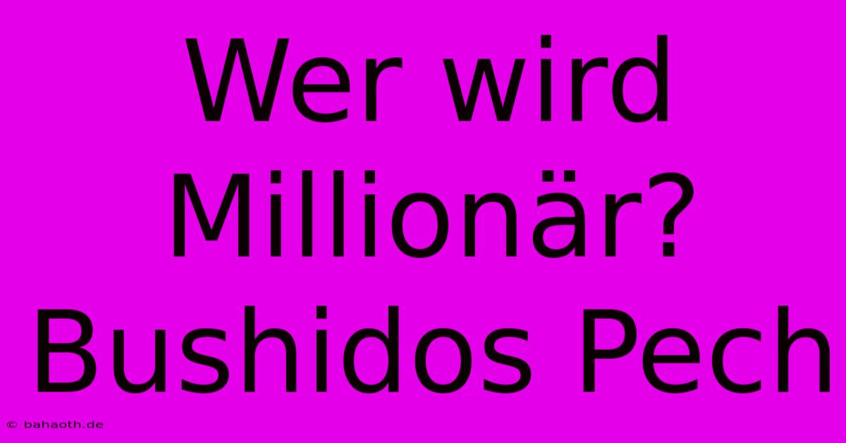 Wer Wird Millionär? Bushidos Pech