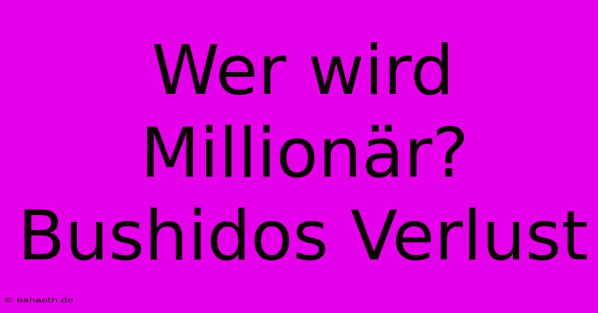 Wer Wird Millionär? Bushidos Verlust