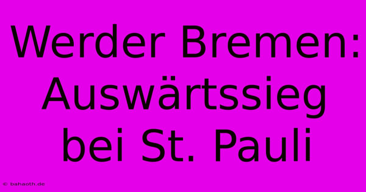 Werder Bremen: Auswärtssieg Bei St. Pauli