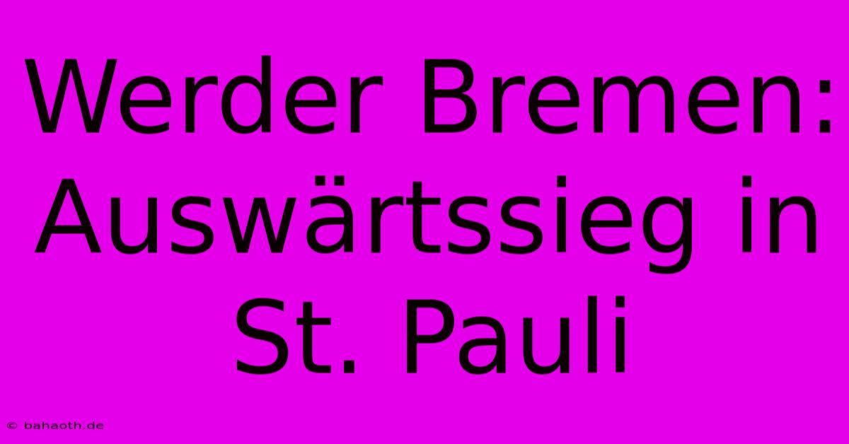 Werder Bremen: Auswärtssieg In St. Pauli