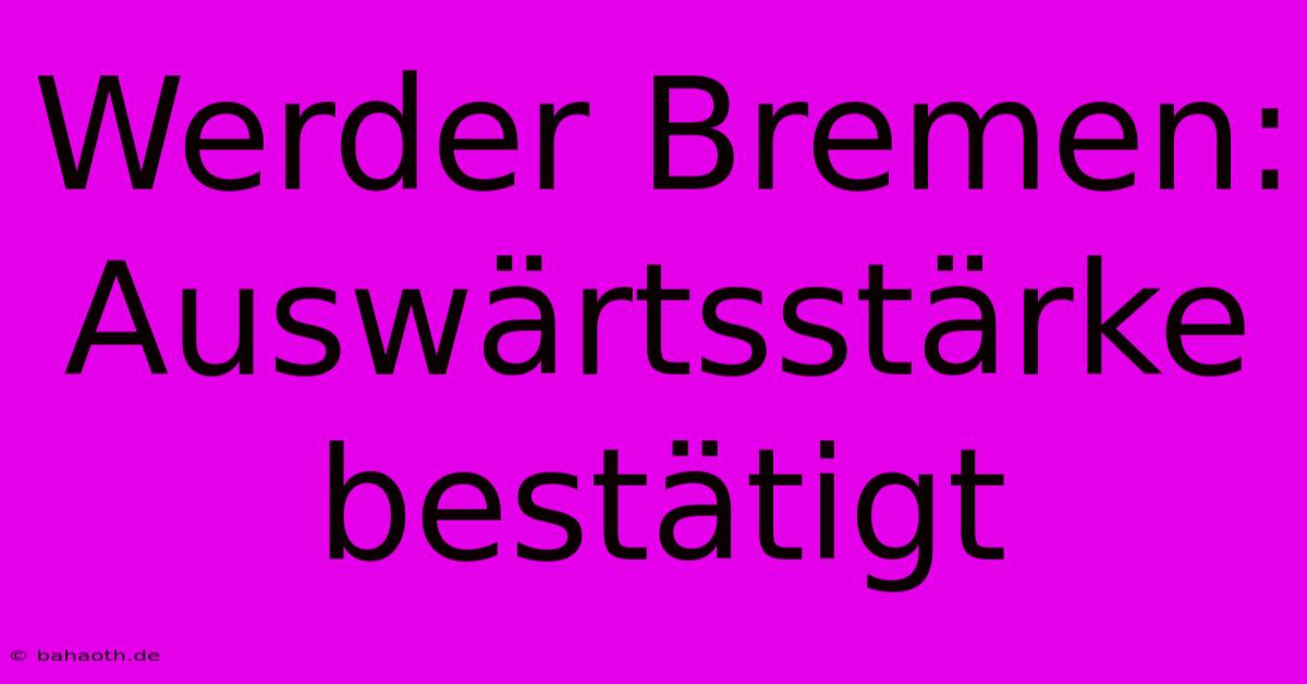 Werder Bremen: Auswärtsstärke Bestätigt