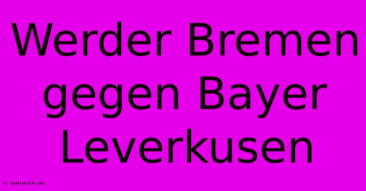 Werder Bremen Gegen Bayer Leverkusen