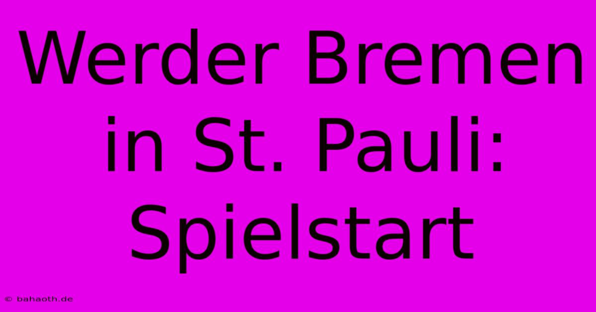 Werder Bremen In St. Pauli: Spielstart