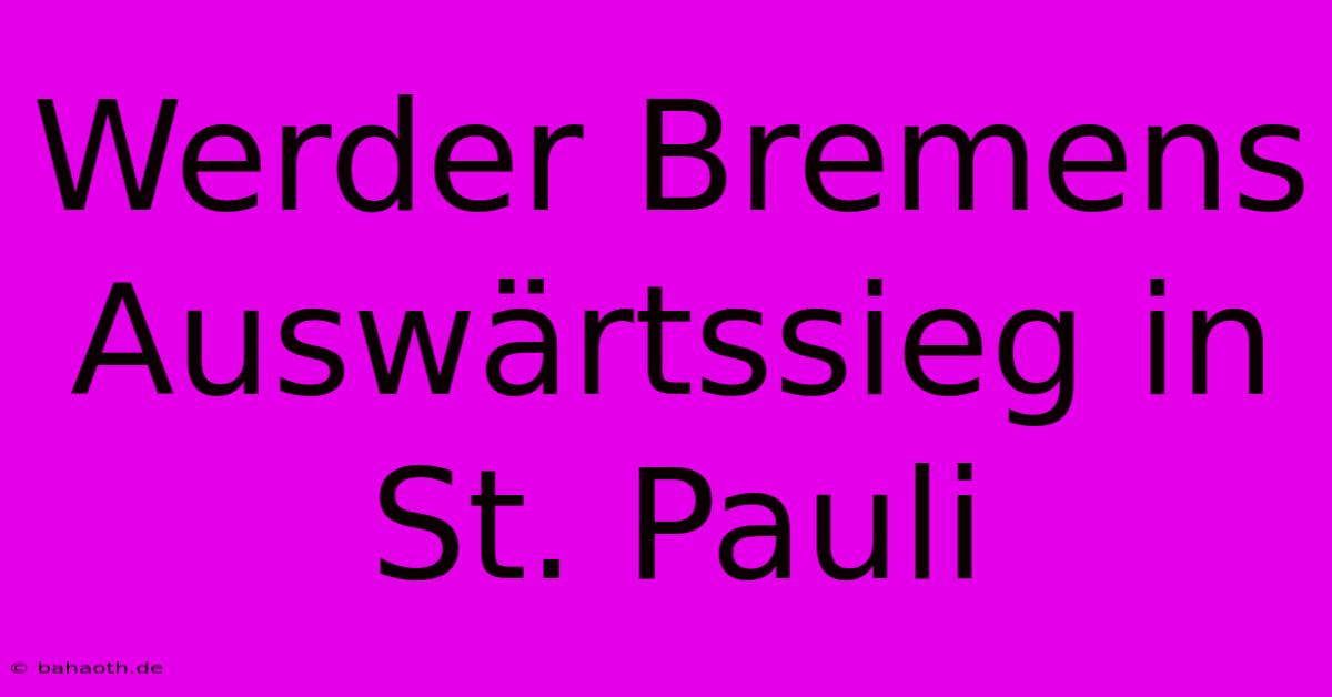 Werder Bremens Auswärtssieg In St. Pauli