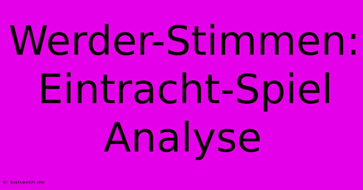 Werder-Stimmen: Eintracht-Spiel Analyse