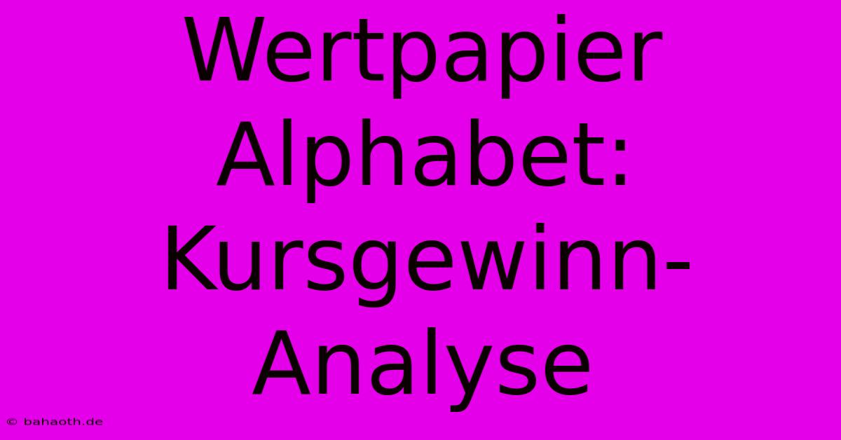 Wertpapier Alphabet:  Kursgewinn-Analyse