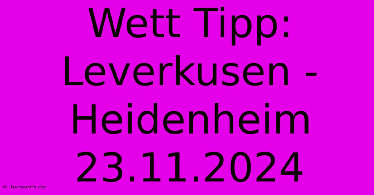 Wett Tipp: Leverkusen - Heidenheim 23.11.2024