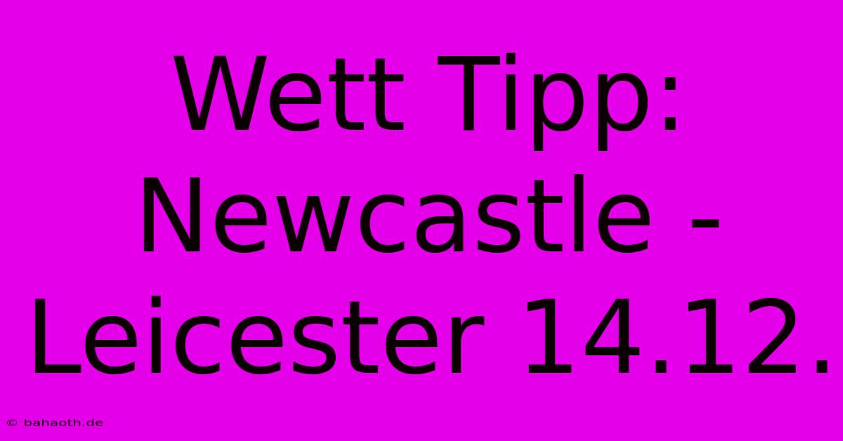 Wett Tipp: Newcastle - Leicester 14.12.