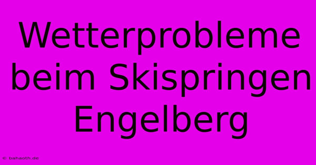 Wetterprobleme Beim Skispringen Engelberg