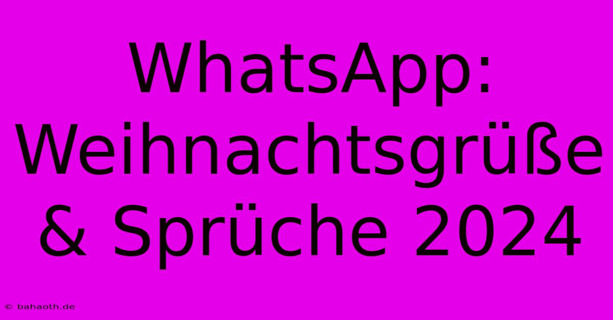 WhatsApp: Weihnachtsgrüße & Sprüche 2024