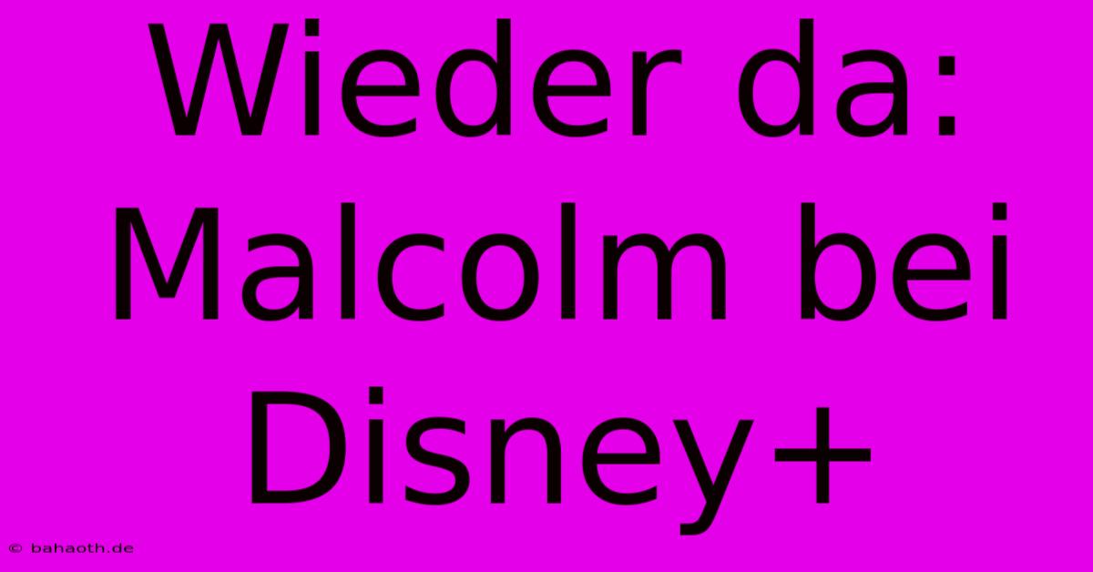 Wieder Da: Malcolm Bei Disney+