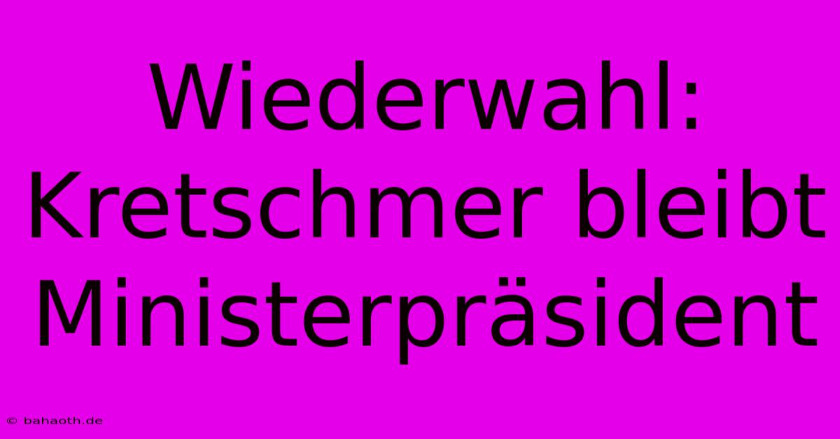 Wiederwahl: Kretschmer Bleibt Ministerpräsident