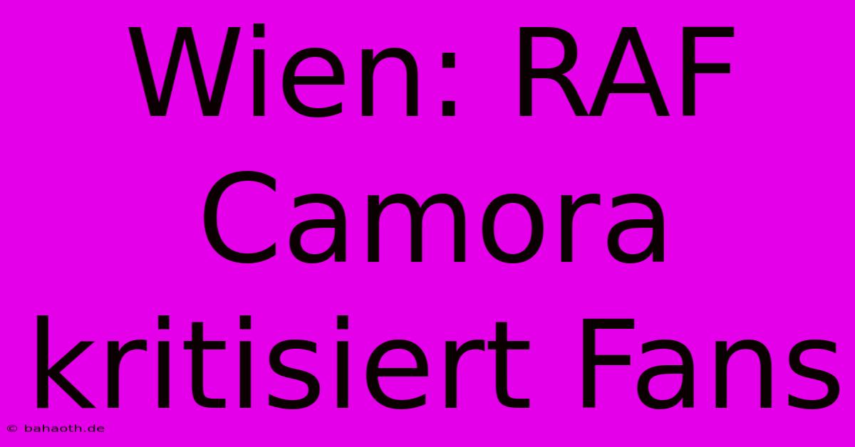 Wien: RAF Camora Kritisiert Fans