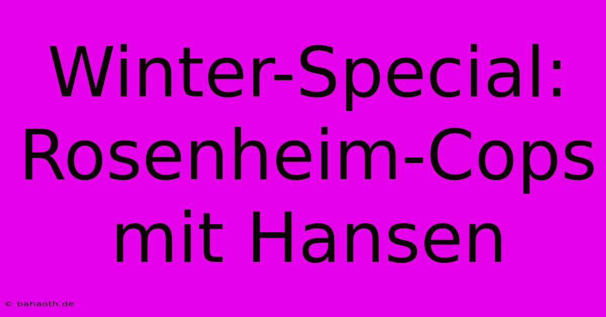 Winter-Special: Rosenheim-Cops Mit Hansen